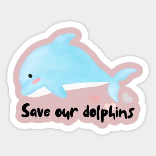 Save our dolphins Sticker